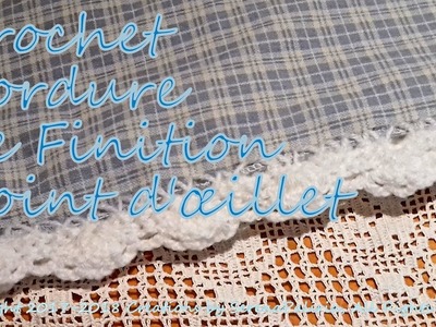 Crochet:Bordure de Finition Œillet Crocheter une bordure sur tissu.SOUS§TITRES