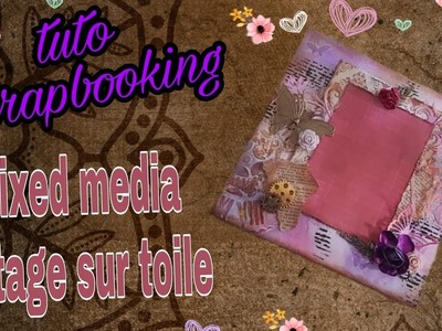 Tuto Mixed media "vintage"sur toile DIY