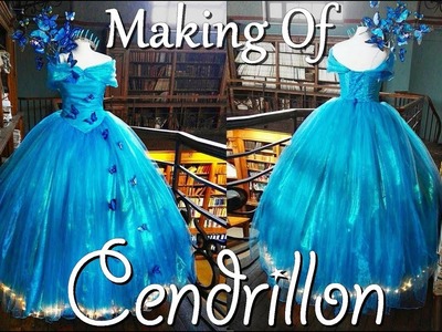 PROJET ROBE CENDRILLON - MAKING OF CINDERELLA'S DRESS