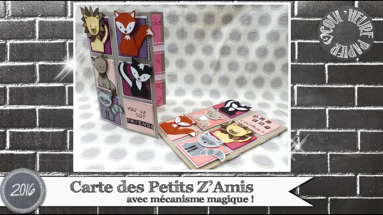 Vidéo-Tuto "Carte Magique des Petits Z'Amis" par Coul'Heure Papier