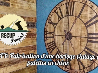 DIY: Fabrication d'une horloge vintage en palettes en chêne