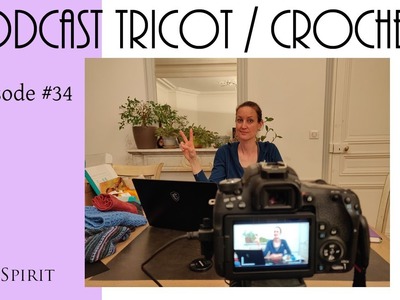 Podcast tricot. crochet - Episode #34 - Celle qui fait ça en direct