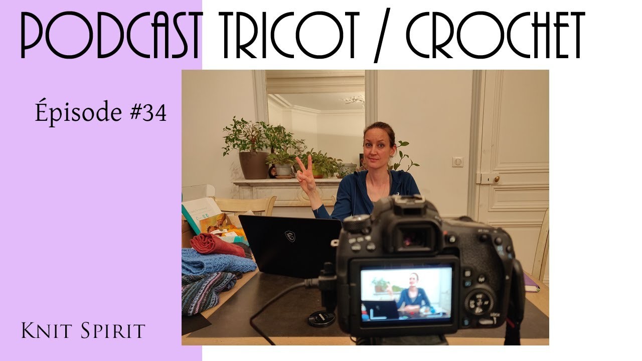 Podcast tricot. crochet - Episode #34 - Celle qui fait ça en direct