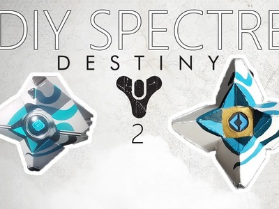 Faîtes-le vous même: DIY Spectre (Destiny 2)