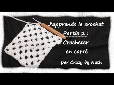 J'apprends le crochet ! Partie 2 : Crocheter en carré . 