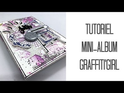 Tutoriel mini album de scrapbooking pour Graffiti girl - par Carole