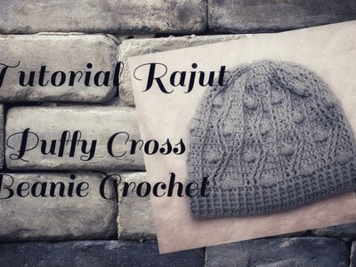 Tutorial Rajut || Puffy Cross Beanie Crochet || Beanie Crochet || Part 2