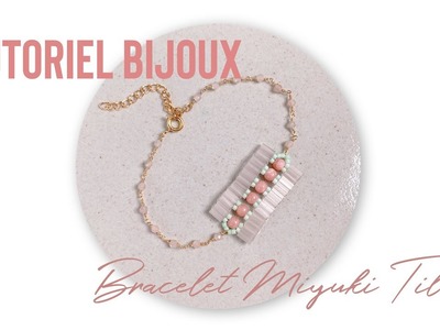 Tutoriel Bijoux Bracelet Perles Miyuki Tila et perles naturelles