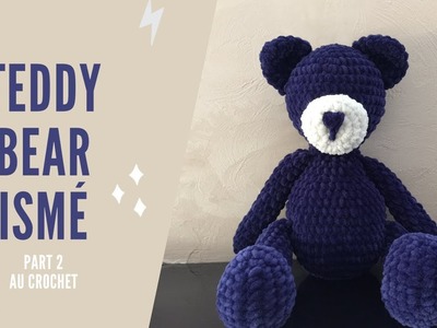 Peluche Ours "Nounours Ismé" au crochet amigurumi | Easy Teddy Bear Amigurumi Doll (Part 2)