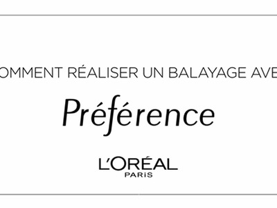 [TUTO] Comment faire un balayage avec Préférence de L'Oréal Paris ?