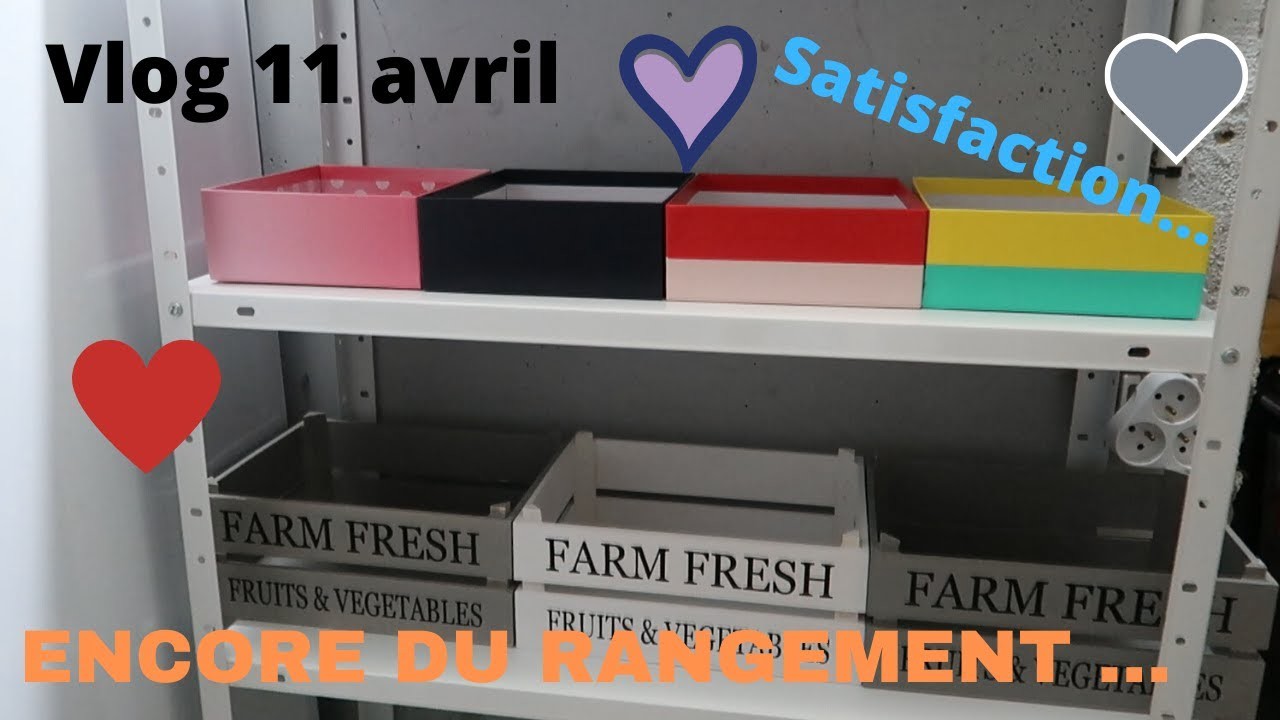 [Vlog] : Encore du rangement, tellement satisfaisant .  (11 avril 2020)