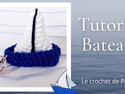 Bateau au crochet - Tuto en français - Fiche et explications - Voilier - Boat - Barca - Modèle
