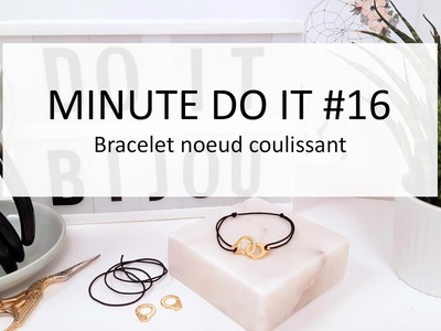 #16 Minute Do It : Tutoriel bracelet noeud coulissant ( ou noeud coulant )