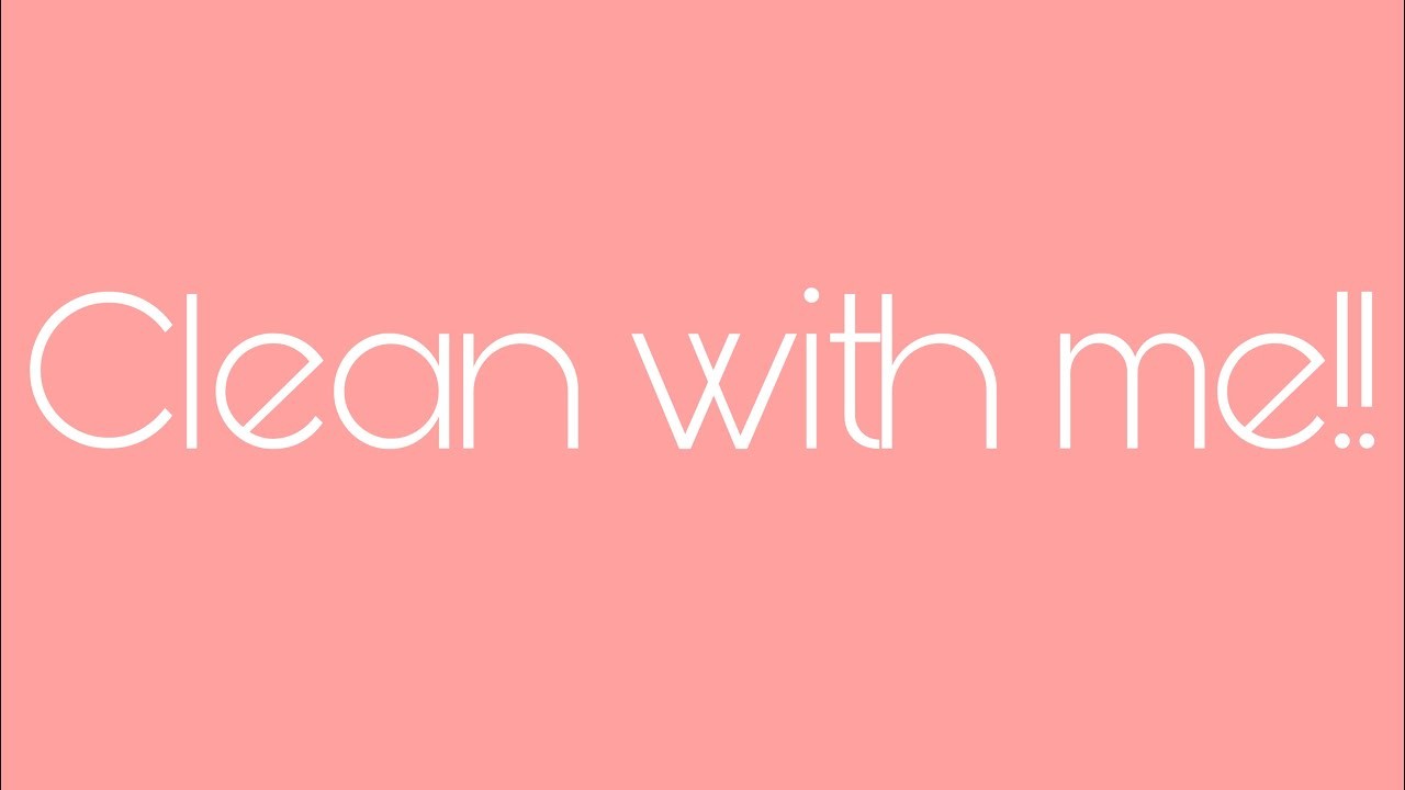 Clean with me!
