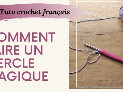 Comment faire un CERCLE MAGIQUE au crochet - Tuto crochet français