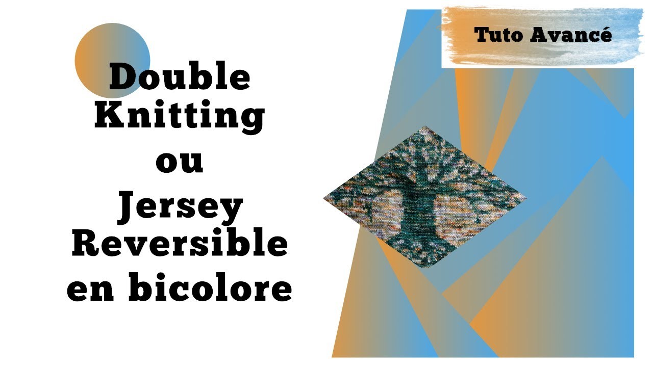 Tuto Avancé - Double Knitting ou Jersey Réversible en bicolore