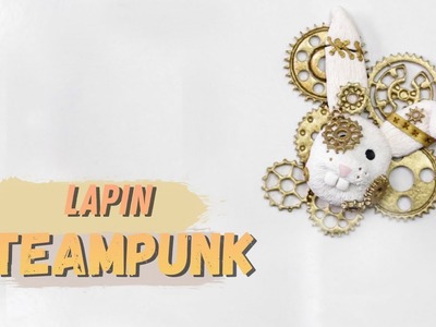 Polymer Clay Tutorial - Steampunk Rabbit.Lapin Steampunk