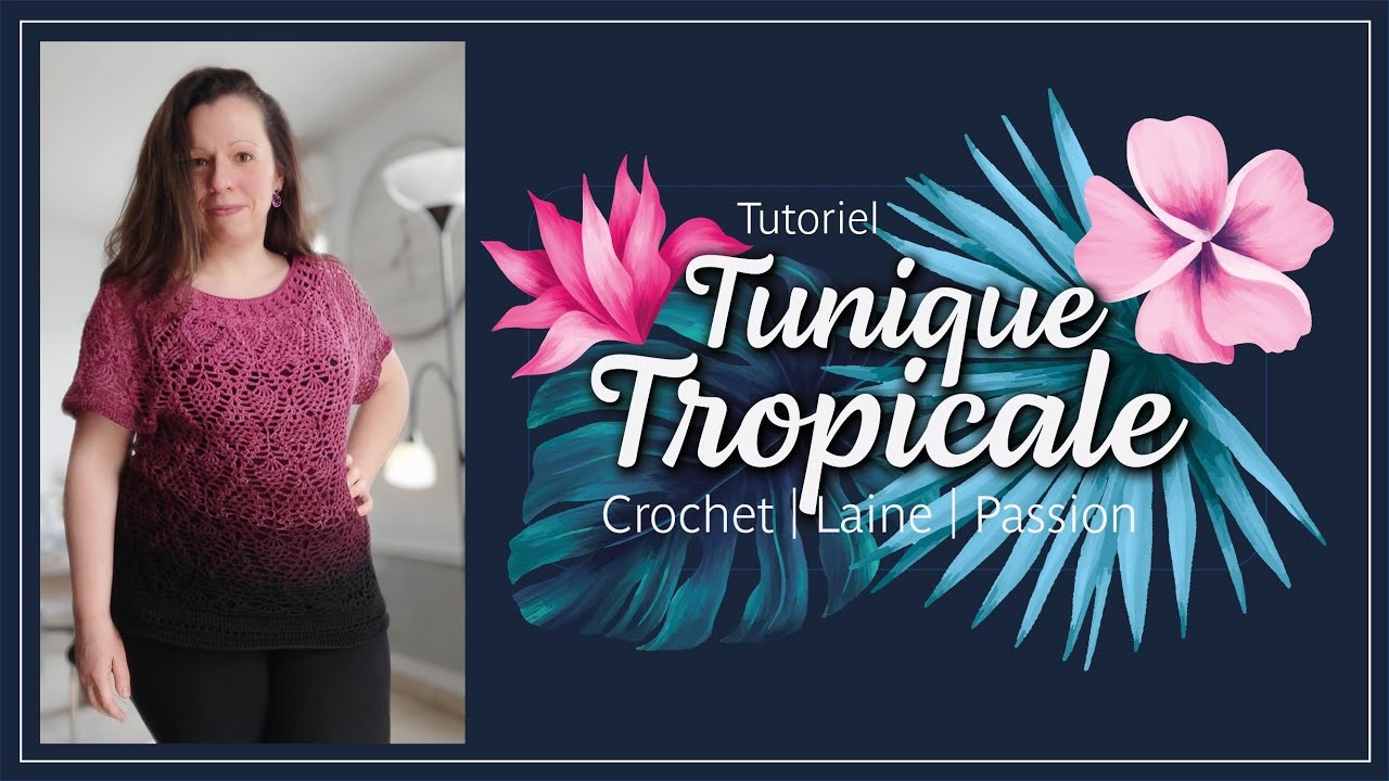 Tunique Tropicale au crochet  #Tutoriel #crochetlainepassion #apprendrelecrochet