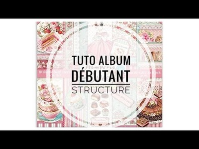 TUTO ALBUM DÉBUTANT : STRUCTURE [STAMPERIA SWEETY] #Scrapbooking #album #debutant