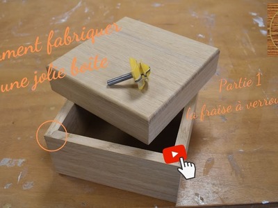 Comment fabriquer une jolie boîte en bois partie 1