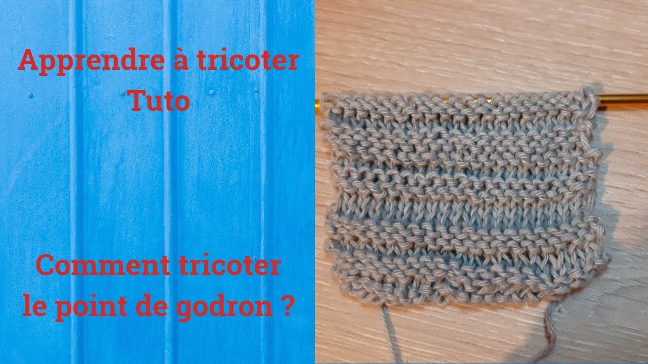 Tuto tricot : Apprendre à tricoter : Le point de godron point de tricot fantaisie