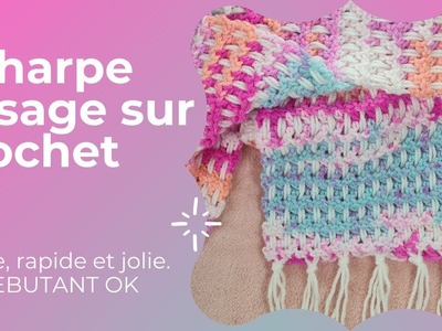 Echarpe tissage sur crochet. DEBUTANT OK!