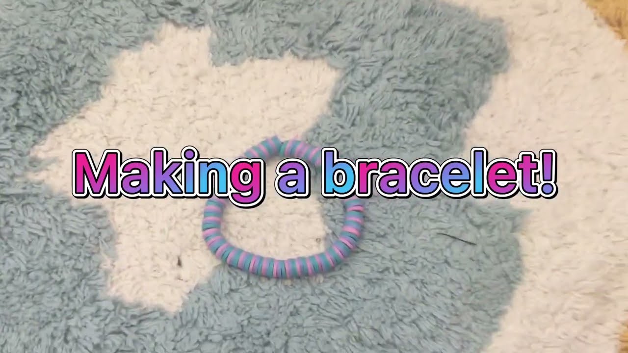 Making a bracelet!