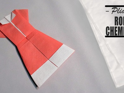 Pliage serviette robe chemisier femme origami