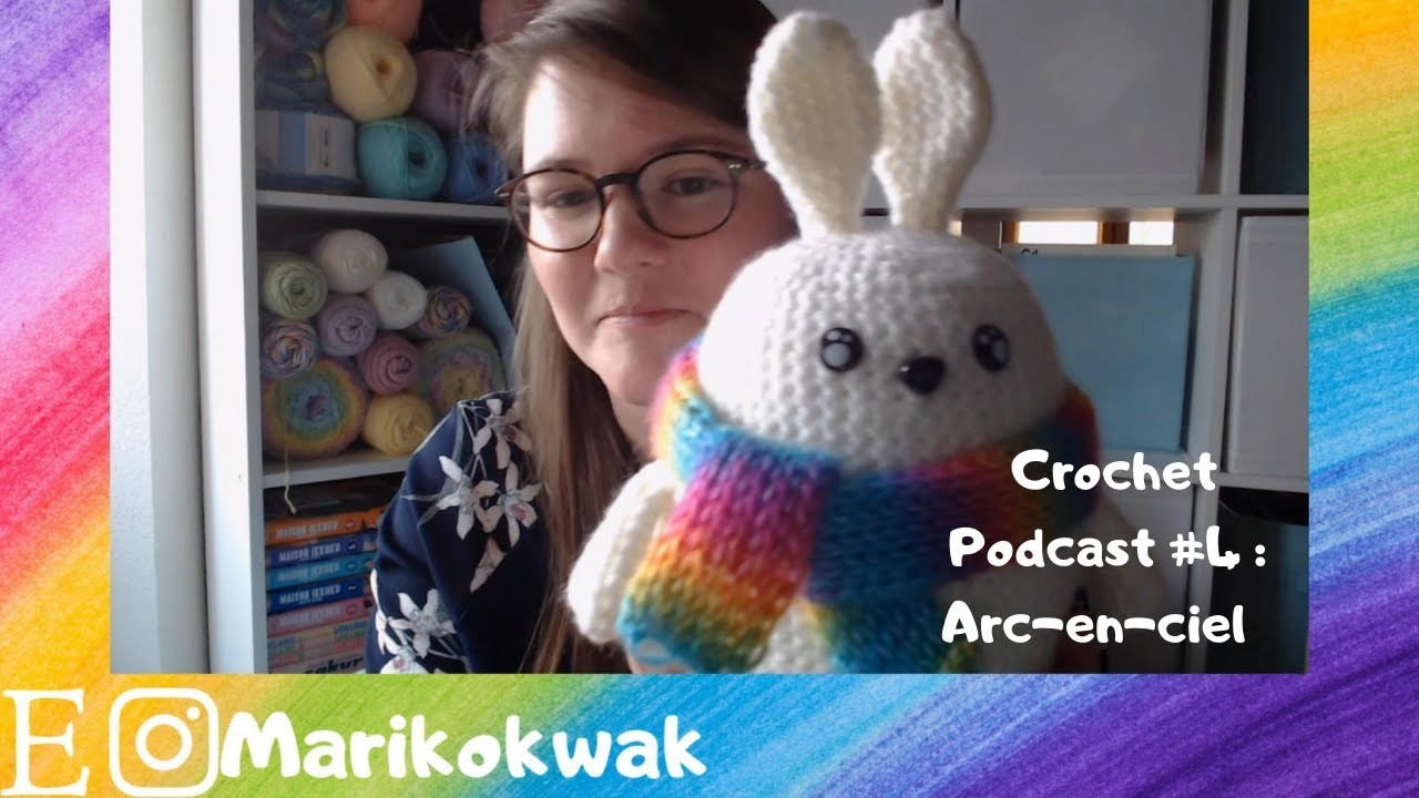 ????Crochet Podcast #4 : édition spéciale Arc-en-ciel ????