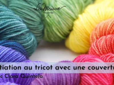 Initiation au tricot avec une couverture 10.20 - Hiver 2022