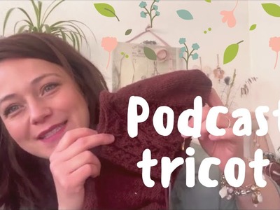 Podcast tricot ???? | Tricoter ses restes ☺️