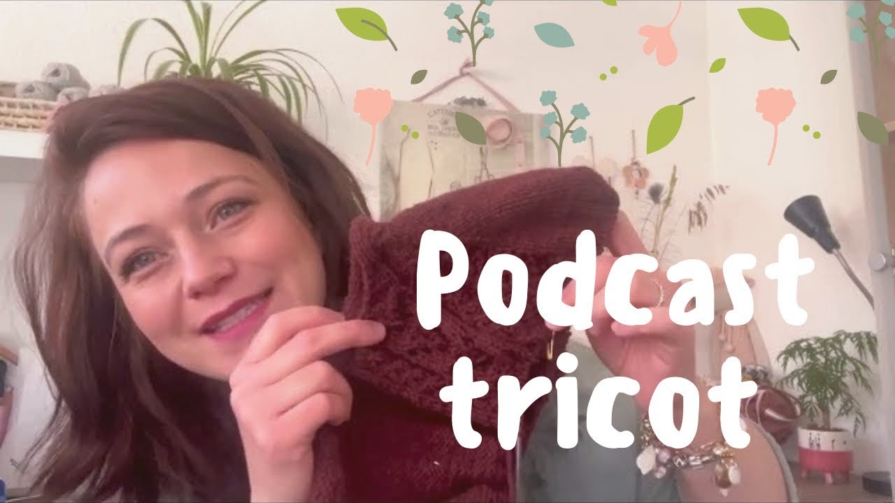 Podcast tricot ???? | Tricoter ses restes ☺️