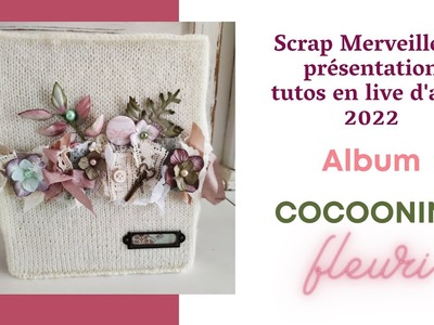 Présentation Album Cocooning Fleuri                                             #scrapbooking #tuto
