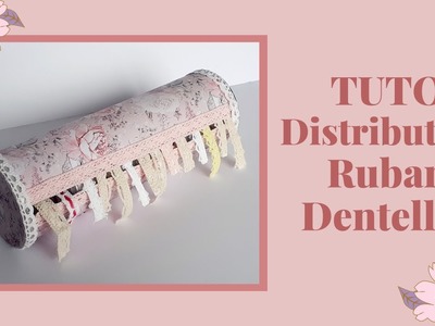 TUTO Astuce Récup Boite Distributeur Ruban et Dentelle