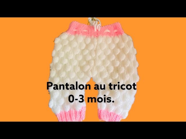 Tuto tricot pantalon  bébé  nouveau-né 0-3 mois 1.2