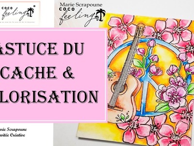 TUTO ASTUCE Coloriage aquarelle & TECHNIQUE du cache en scrapbooking avec les tampons Coco Feeling