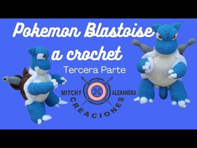 Blastoise a Crochet Patron Paso a Paso 3ra parte, Amigurumi Pokémon Tejido