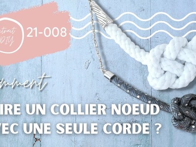 DIY - Comment faire un collier noeud avec une seule corde ?