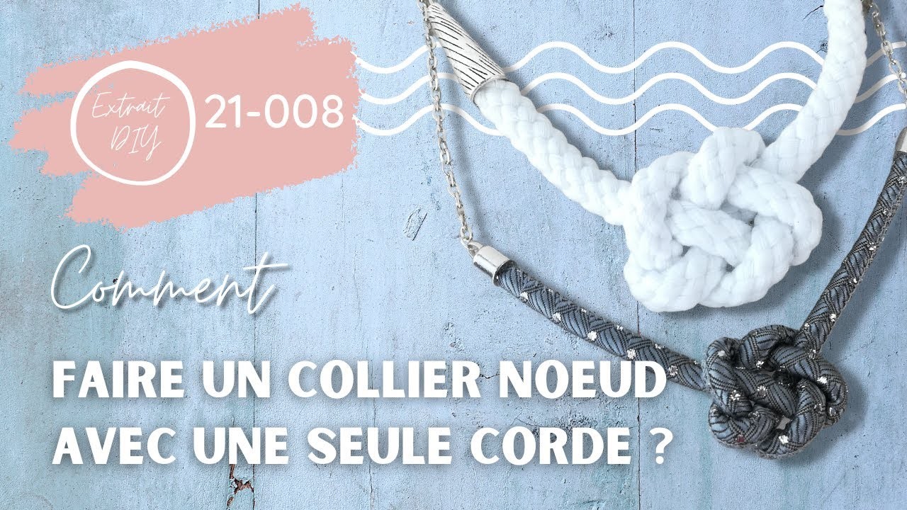 DIY - Comment faire un collier noeud avec une seule corde ?