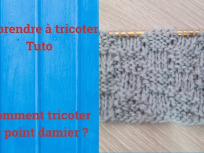 Tuto tricot : Apprendre à tricoter : Le point damier très facile