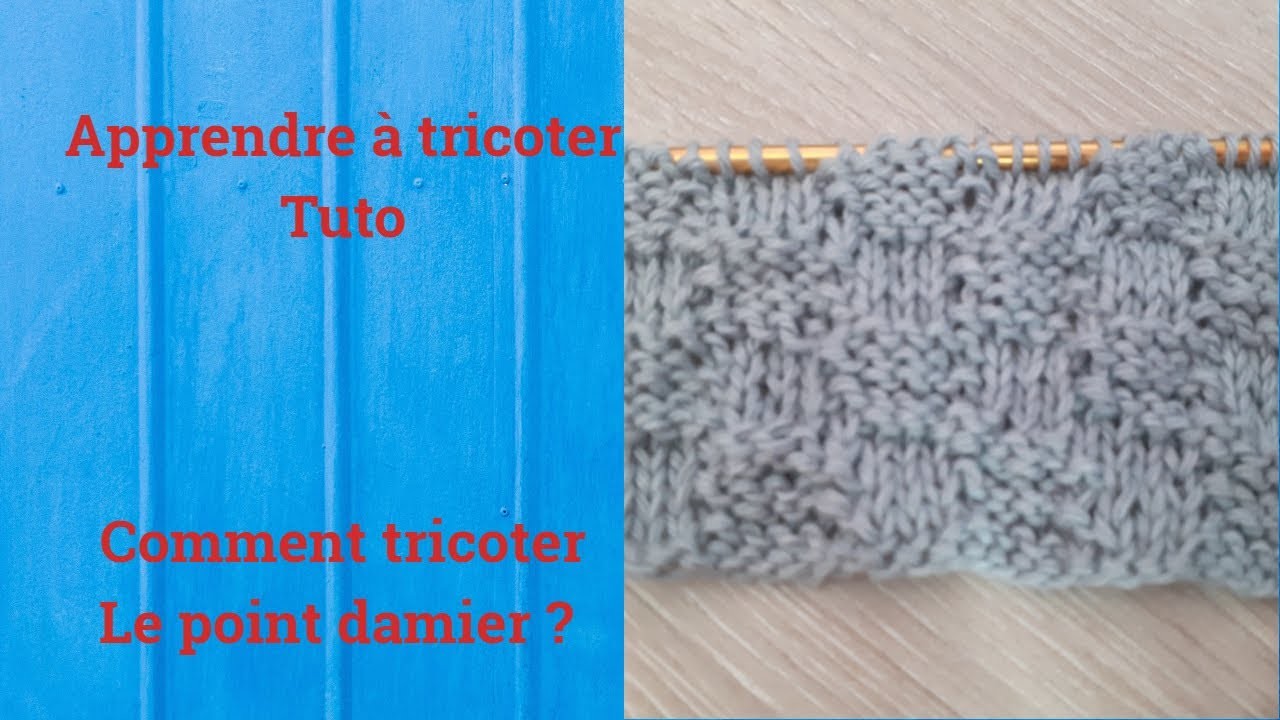 Tuto tricot : Apprendre à tricoter : Le point damier très facile
