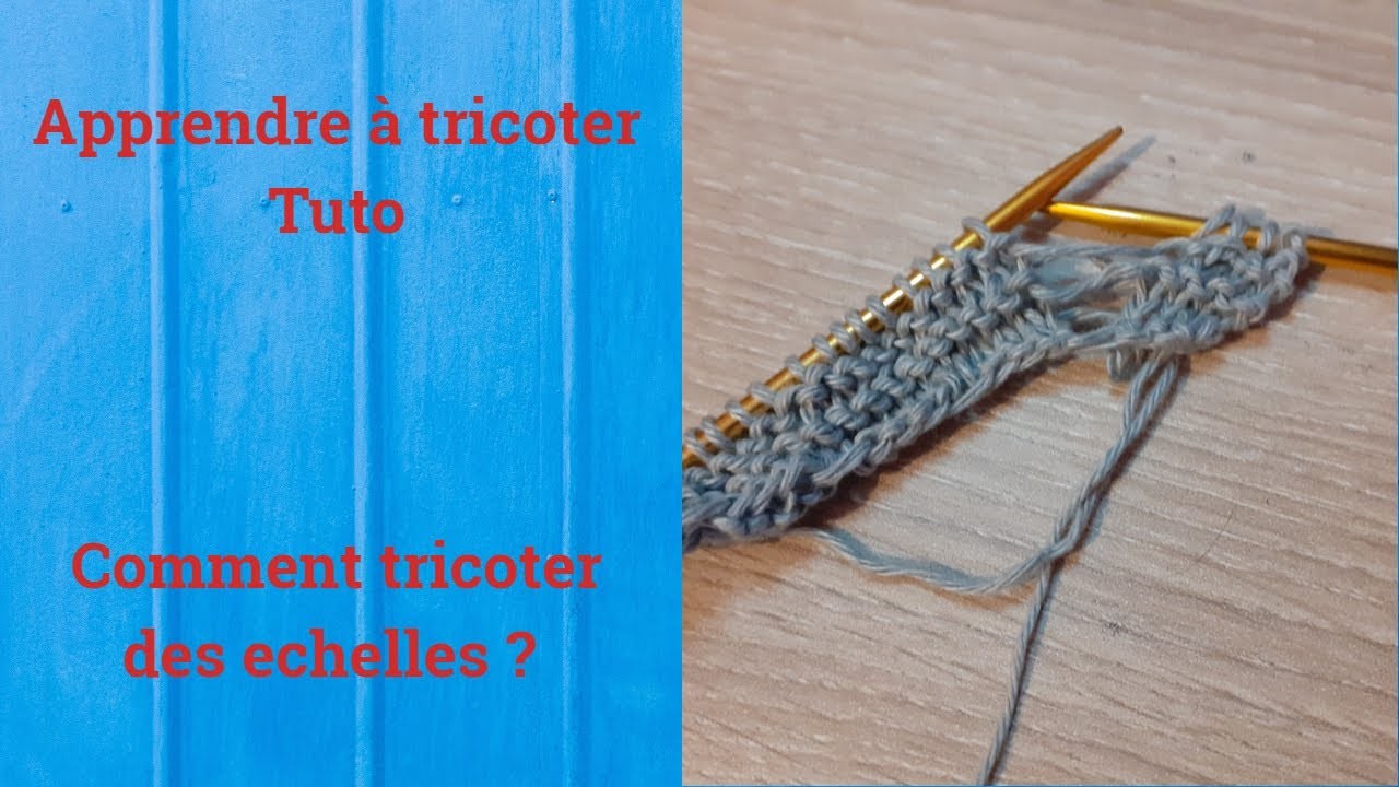 Tuto tricot : Apprendre à tricoter : Des échelles trop facile