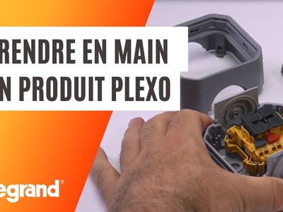Comment prendre en main un interrupteur ou une prise Plexo™ Legrand ?
