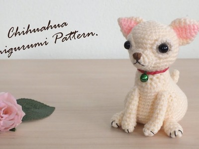 Dog Chihuahua Amigurumi : Crochet Pattern แพทเทิร์นโครเชต์หมาน้อยชิวาวา