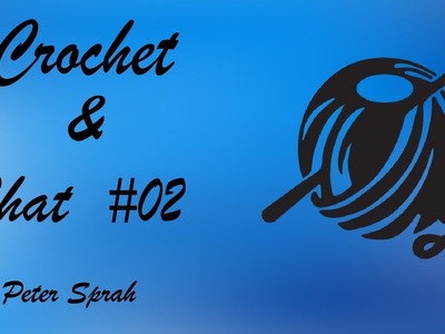 Crochet & Chat #02