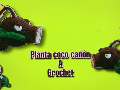 Planta  coco cañón a crochet - parte 3