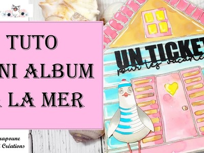 Tuto complet avec descriptif pour MINI ALBUM Scrapbooking Spécial été plage. mer  Grimini Créations