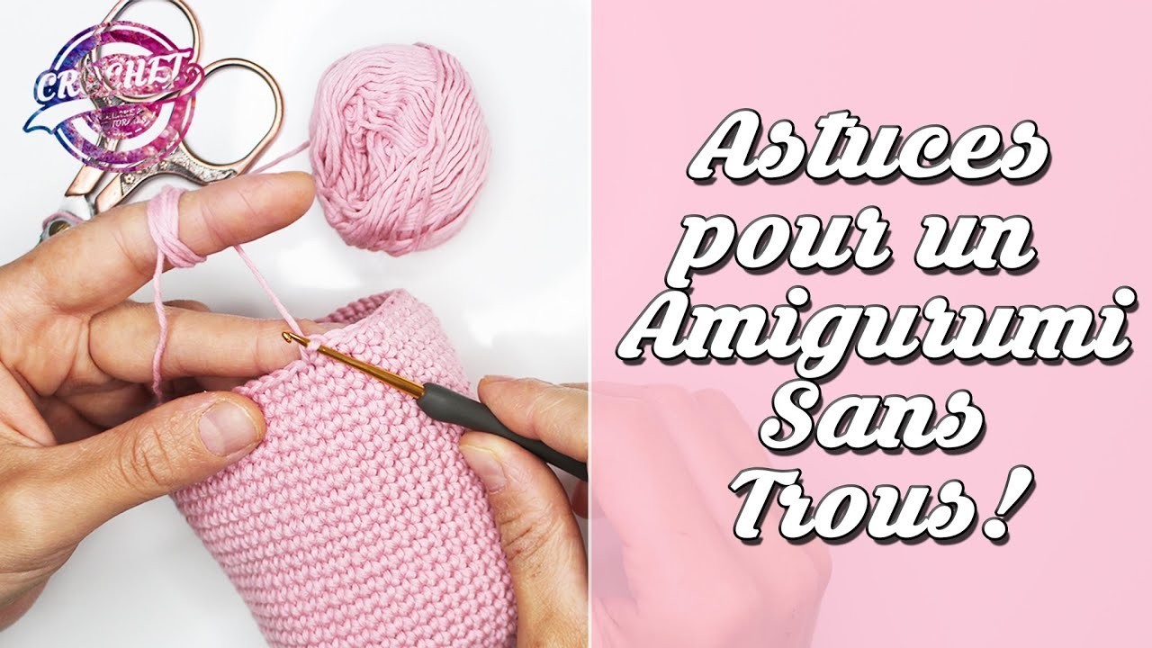 Astuces Pour crocheter un Amigurumi avec Diminutions Sans Trous