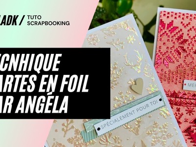 Tuto Scrapbooking | Technique création cartes en Foil par Angéla