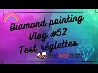 Diamond painting vlog #52 . Testons les réglettes pour diamanter droit de chez Beebeecraft.